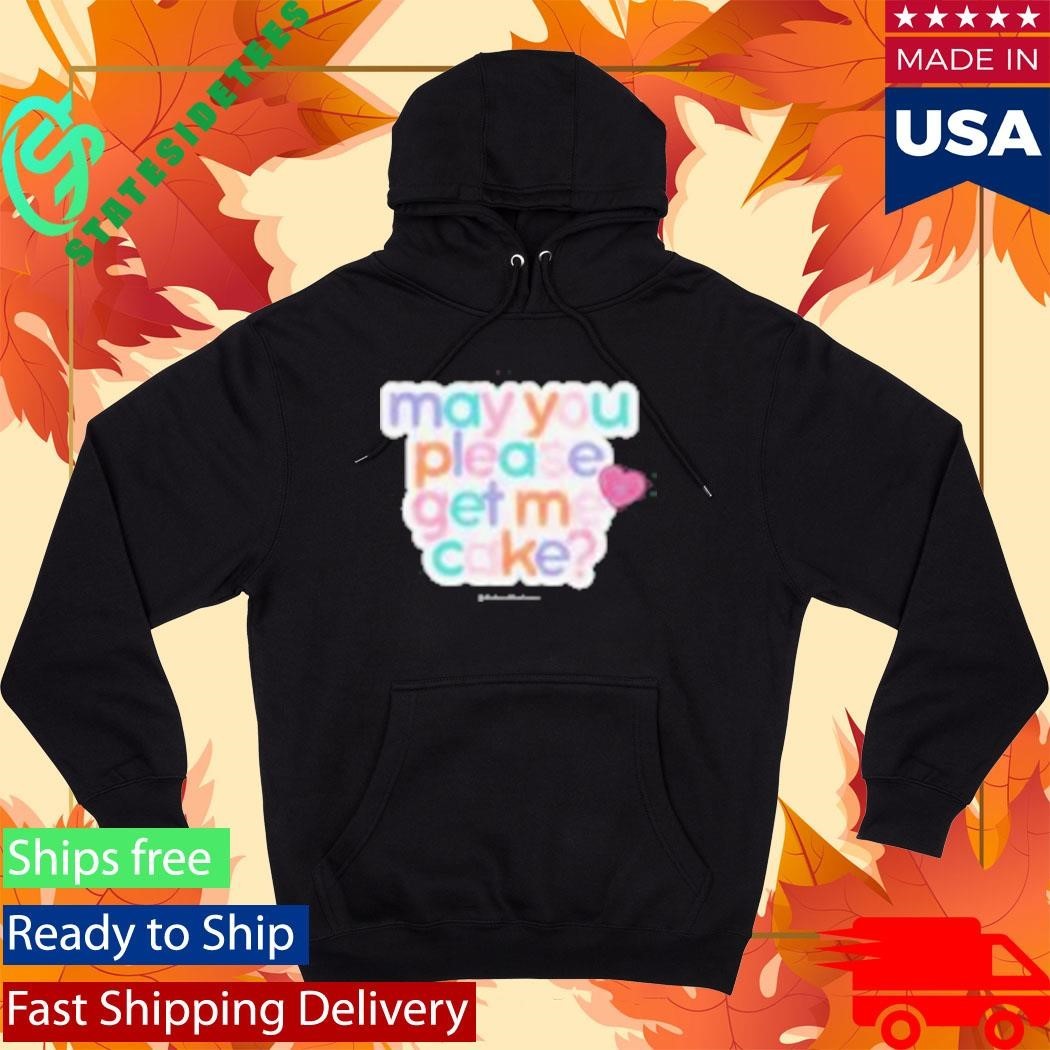 May You Please Get Me Cake Shirt