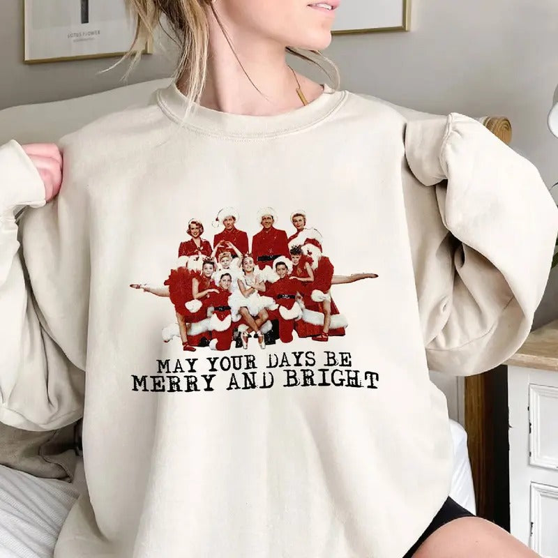 May Your Days Be Merry And Bright Shirt, Christmas Funny Shirt, White Christmas 50s Movie Vintage Shirt, Bob Wallace, Phil Davis, Betty Haynes, Judy Haynes Shirt