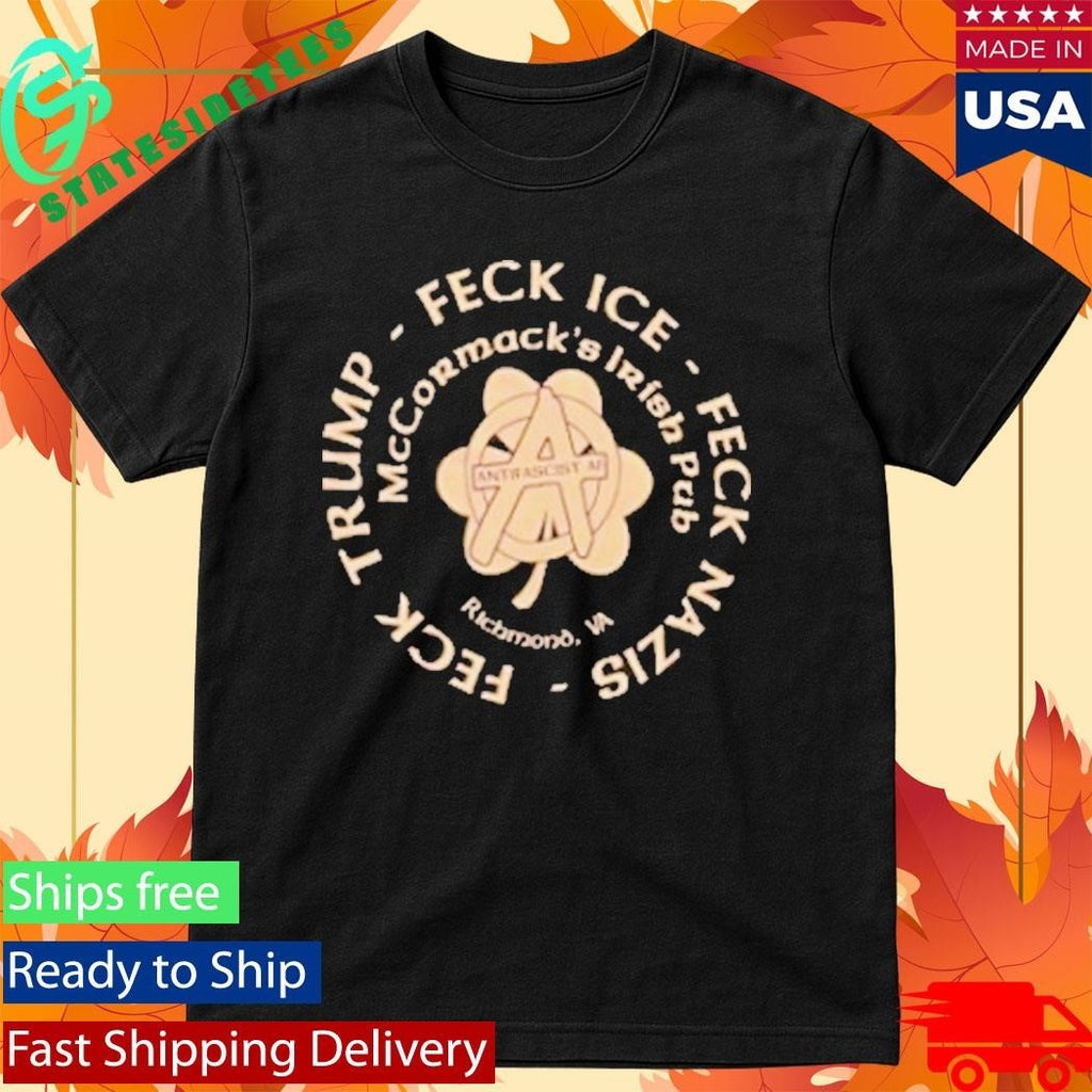 Mccormack Irish Pub Feck Trump Feck Ice Feck Mazis Shirt