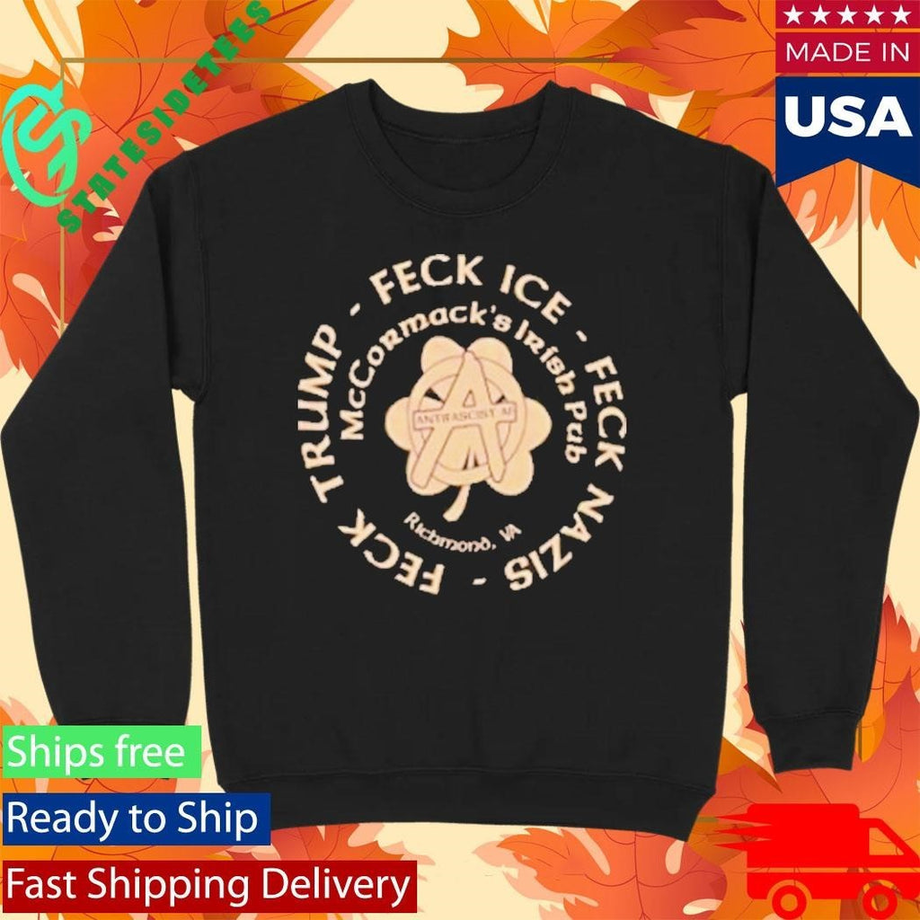 Mccormack Irish Pub Feck Trump Feck Ice Feck Mazis Shirt