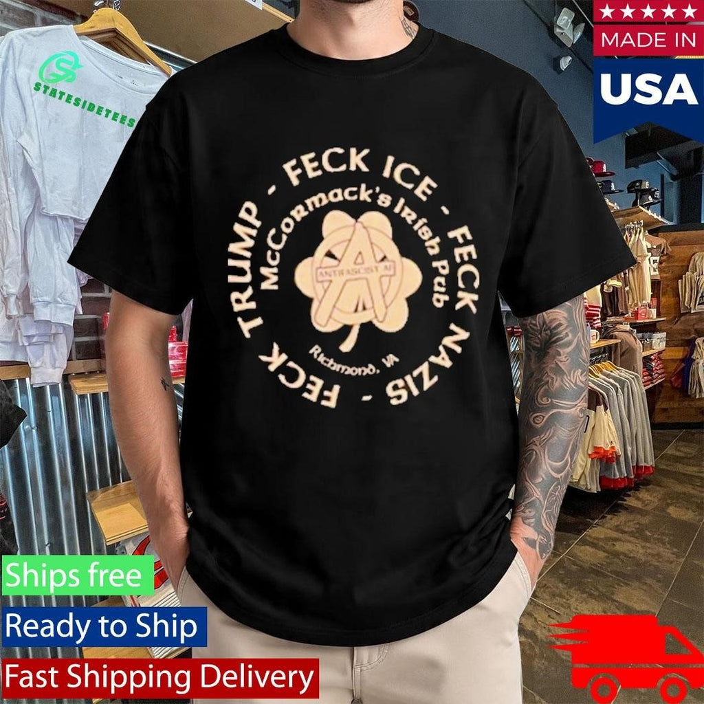 Mccormack Irish Pub Feck Trump Feck Ice Feck Mazis Shirt