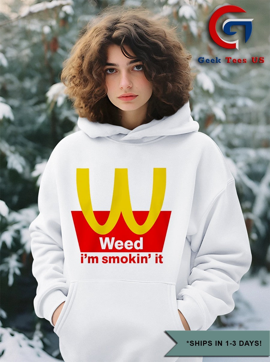 Mcdonalds Weed I’m Smokin it shirt