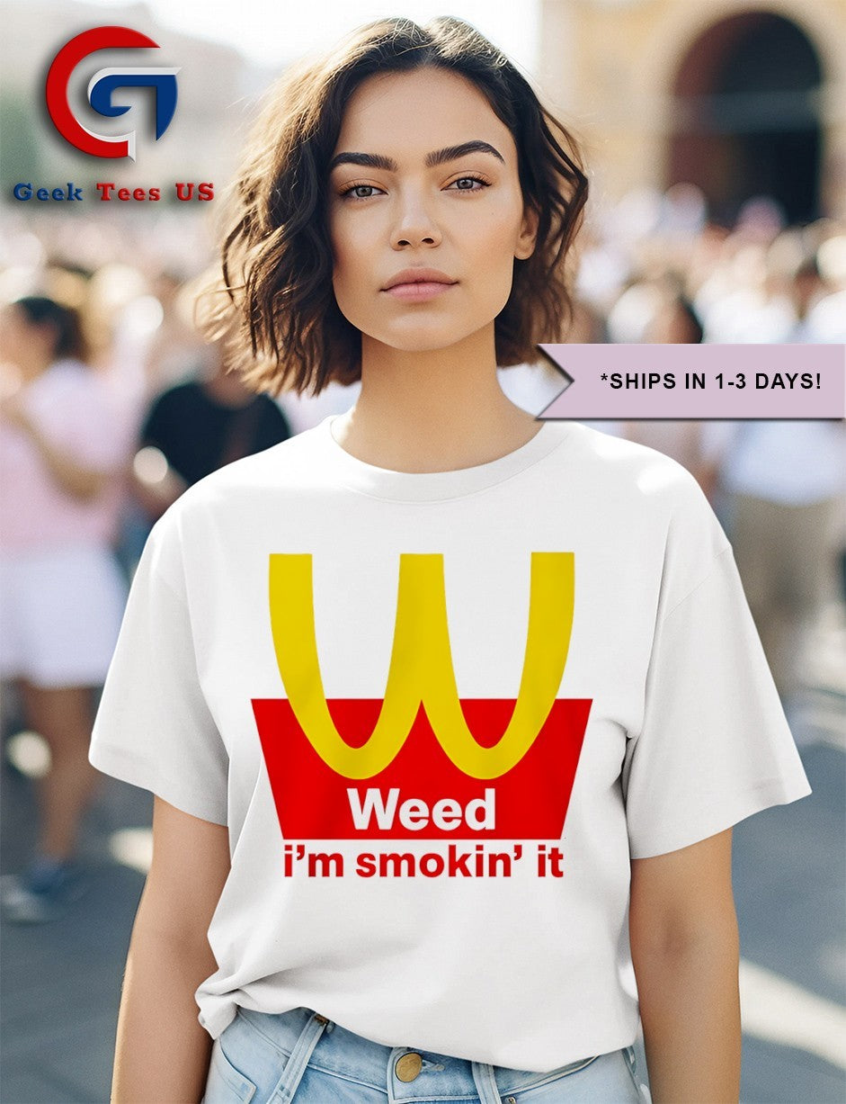 Mcdonalds Weed I’m Smokin it shirt
