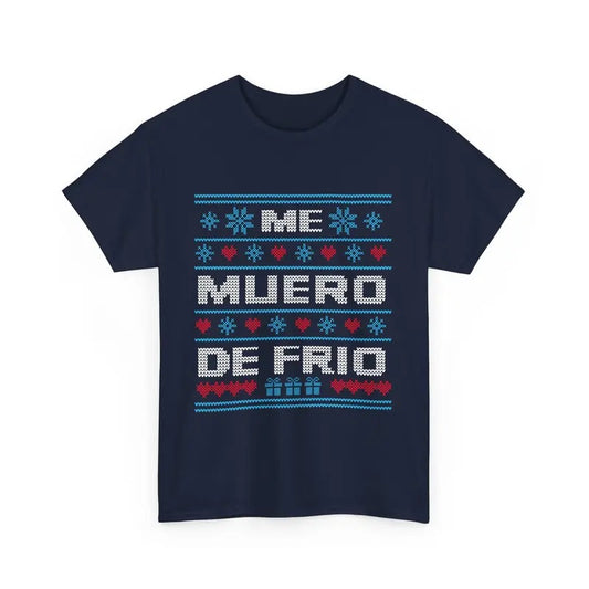 Me Muero de Frío T-Shirt - Funny Spanish Cold Weather Tee | Camiseta Chistosa de Invierno