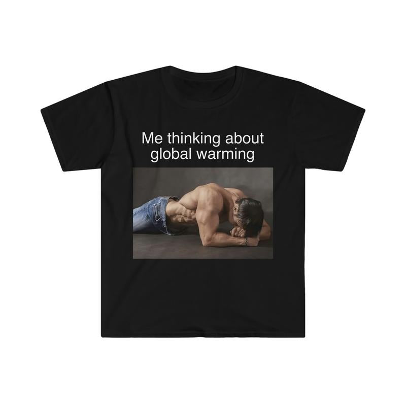 Me Thinking About Global Warming Funny Meme Tshirt  sweater Hoodie, Sweatshirt | DripVista.com