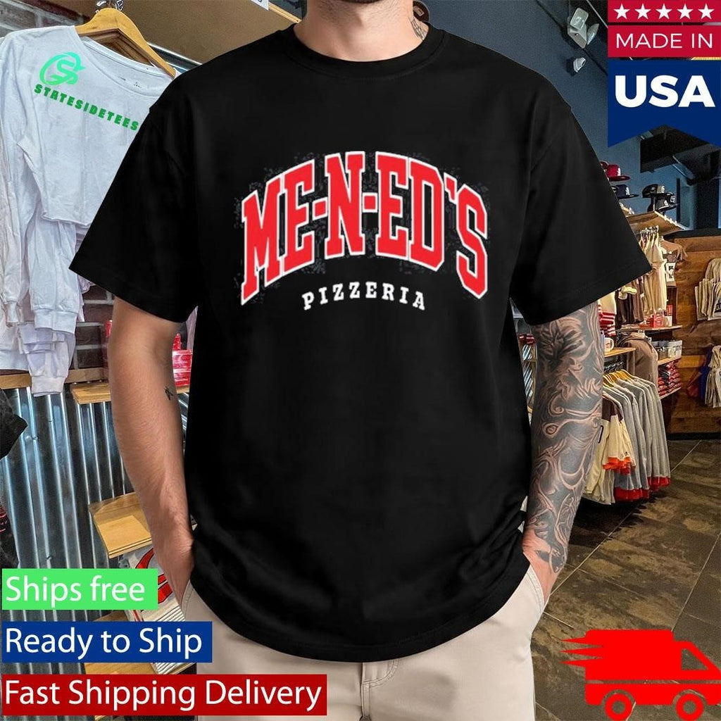 Me-n-Ed’s Pizzeria Collegiate Shirt