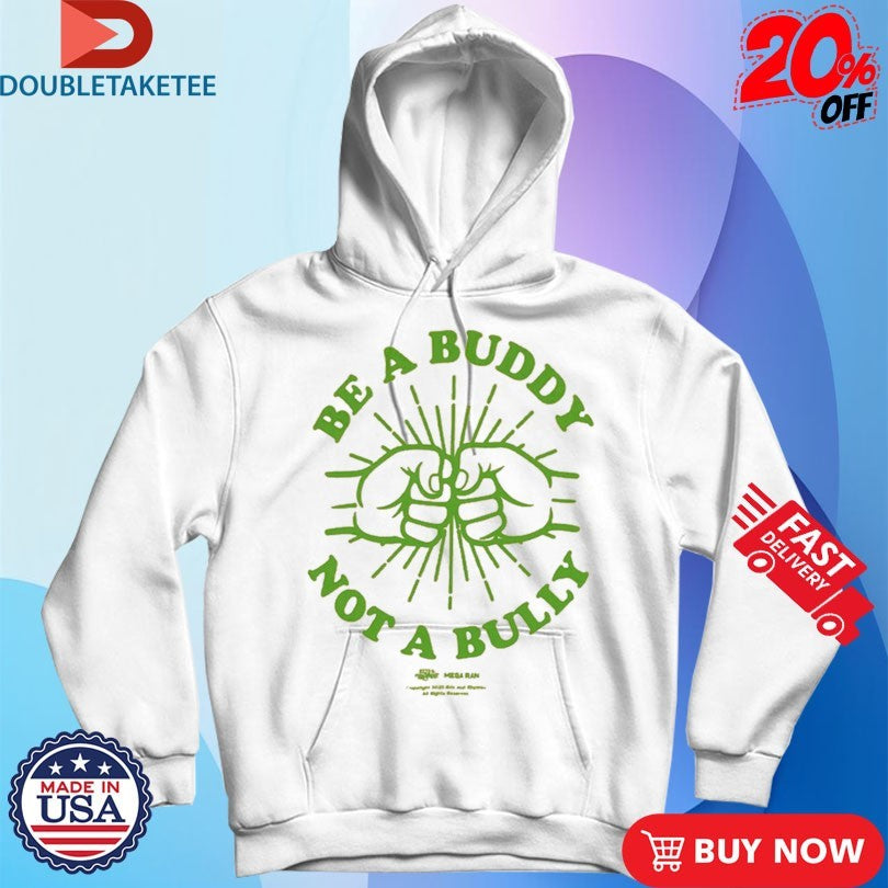 Mega Ran Be A Buddy Not A Bully T-shirts