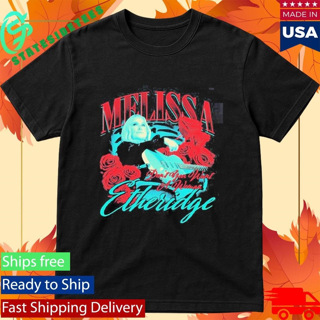 Melissa Etheridge Don’t You Want A Woman Shirt