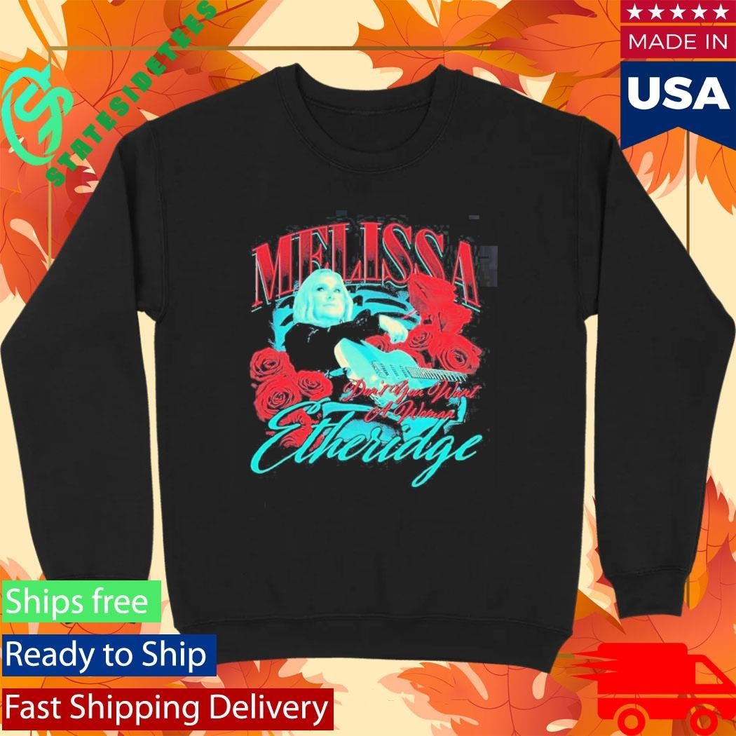 Melissa Etheridge Don’t You Want A Woman Shirt