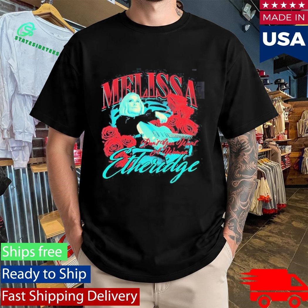Melissa Etheridge Don’t You Want A Woman Shirt