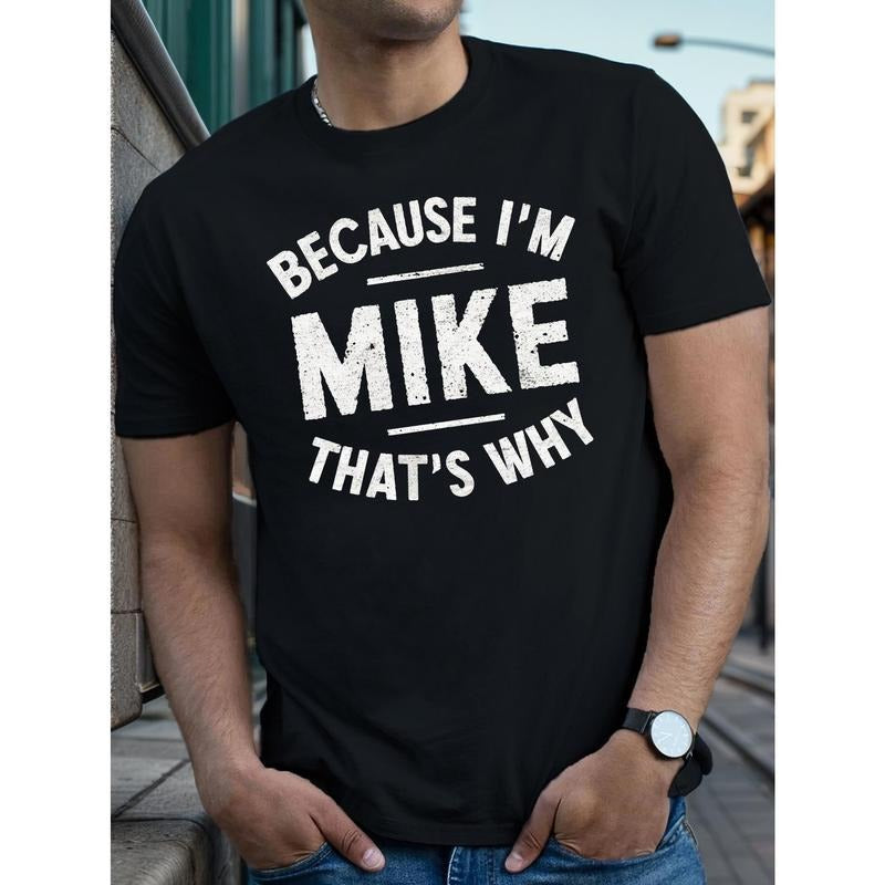 Men's Casual "Because I'm Mike" Graphic Tee, Short Sleeve, Cotton, Round Neck, Stretch Fabric, Geometric Print, Summer Fashion Top for Adults Made in USA