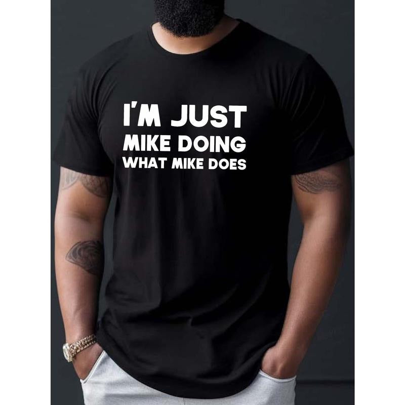 Men's Cotton Crew Neck T-Shirt with "I'M JUST MIKE DOING WHAT MIKE DOES" Print, Casual Knit Fabric Tee, Regular Fit, Slight Stretch, Summer Short Sleeve Shirt Made in USA