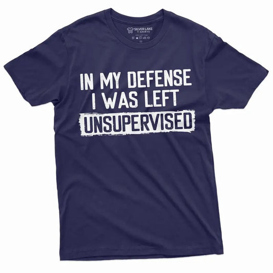 Men's Funny Shirt In my defense I was left unsupervised Humor Birthday Mans TShirt