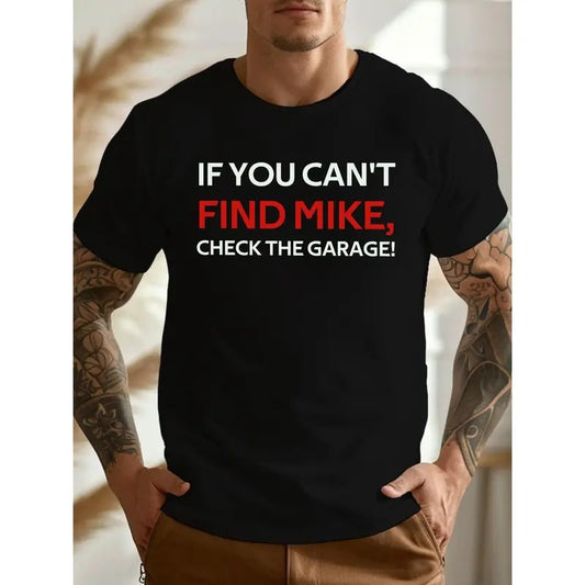 Men's Summer Casual Versatile T-shirt - IF YOU CAN'T FIND MIKE CHECK THE GARAGE Print Short Sleeve Crew Neck Comfy Tees As Gift Made in USA