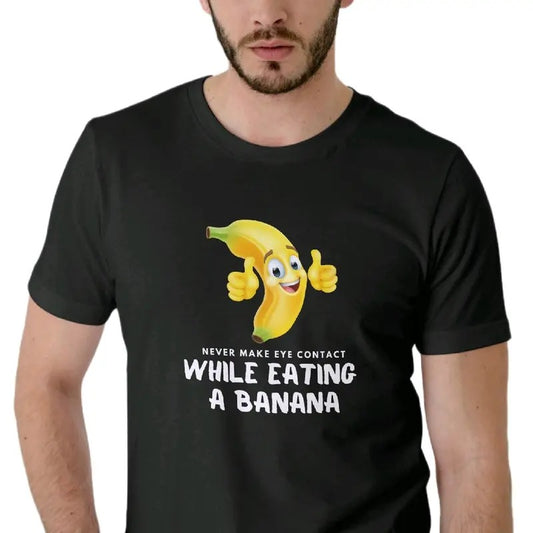 Men's Top - Never make Eye Contact While Eating a Banana T-Shirt - Menswear Cotton Casual food shirt Crewneck funny meme Clothing t shirt graphic tees