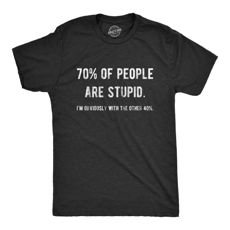 Mens 70% Of People Are Stupid I'm Obviously The Other 40% T Shirt Sarcastic Humor Tee Mens Funny T Shirts Cool Tees Soft Stylish Casual Menswear Sarcastic Apparel for Men Novelty Tees for Guys Black - 70