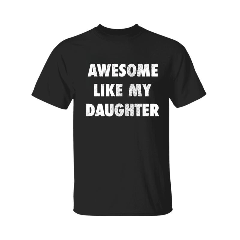 Mens Awesome Like My Daughter Shirt, Funny Couple T-shirt, Funny Gift for Him, Mother's Day Shirt, Unisex Tee, Gift for Husband