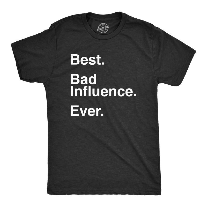Mens Best Bad Influence Ever T Shirt Funny Sarcastic Negative Impact Novelty Tee For Guys Mens Funny T Shirts Cool Tees...