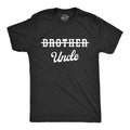 Mens Brother Crossed Out Uncle T Shirt Funny New Baby Uncles Joke Tee For Guys Mens Funny T Shirts Cool Tees Soft Stylish Casual Menswear Funny Uncle Short Sleeve Novelty Tees for Guys Black -