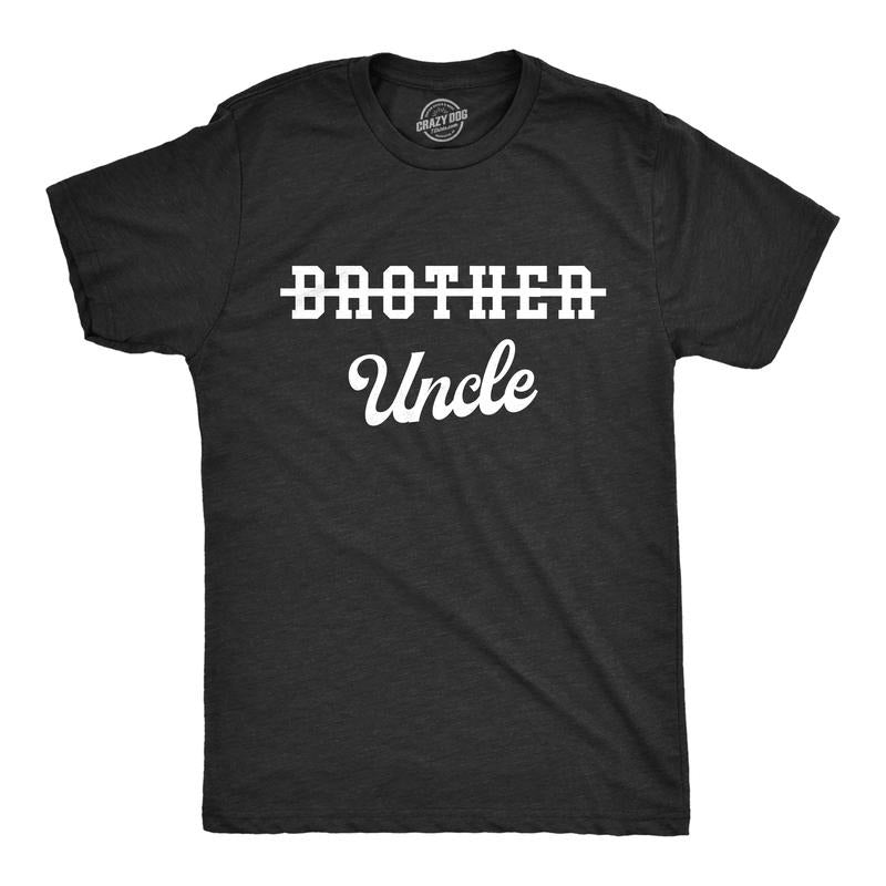 Mens Brother Crossed Out Uncle T Shirt Funny New Baby Uncles Joke Tee For Guys Mens Funny T Shirts Cool Tees Soft Stylish Casual Menswear Funny Uncle Short Sleeve Novelty Tees for Guys Black -
