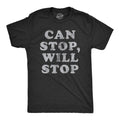 Mens Can Stop Will Stop T Shirt Funny Sarcastic Joke Saying Tee for Guys Mens Funny T Shirts Cool Tees Soft Stylish Casual Menswear Funny Sarcastic Short Sleeve Novelty Tees for Guys Black -