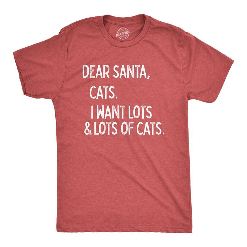 Mens Dear Santa Cats I Want Lots and Lots Of Cats T Shirt Funny Pet Kitty Christmas Graphic Tee Mens Funny T Shirts Cool...
