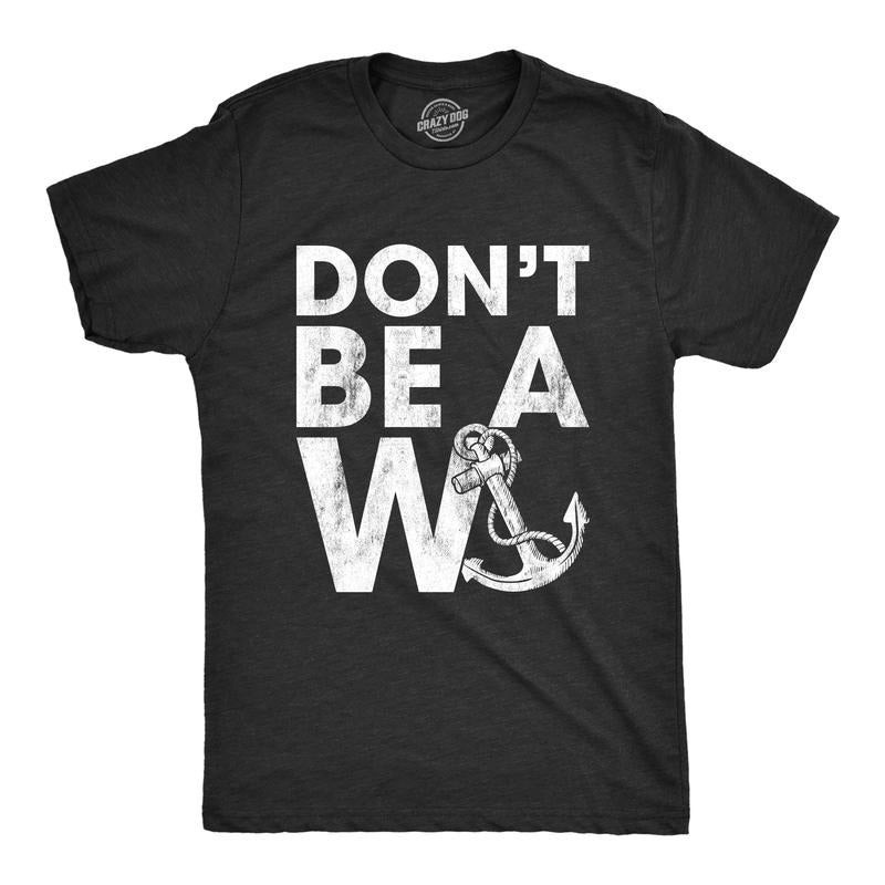 Mens Don't Be A Wanker Tshirt Funny Anchor Insult Novelty Tee Hoodie, Sweatshirt | DripVista.com