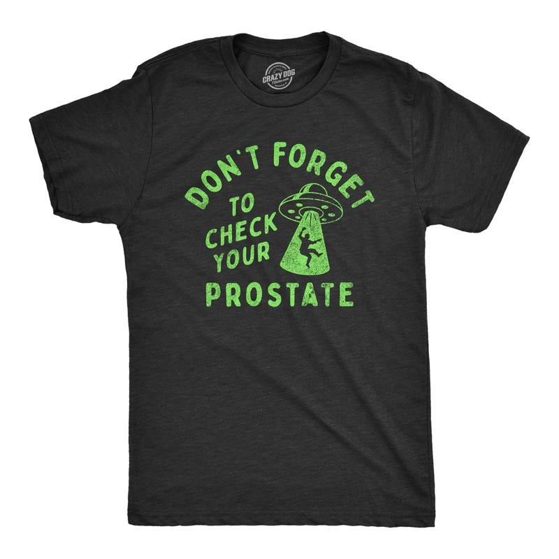 Mens Dont Forget to Check Your Prostate T Shirt Funny Alien UFO Abduction Joke Tee for Guys Mens Funny T Shirts Cool Tees...