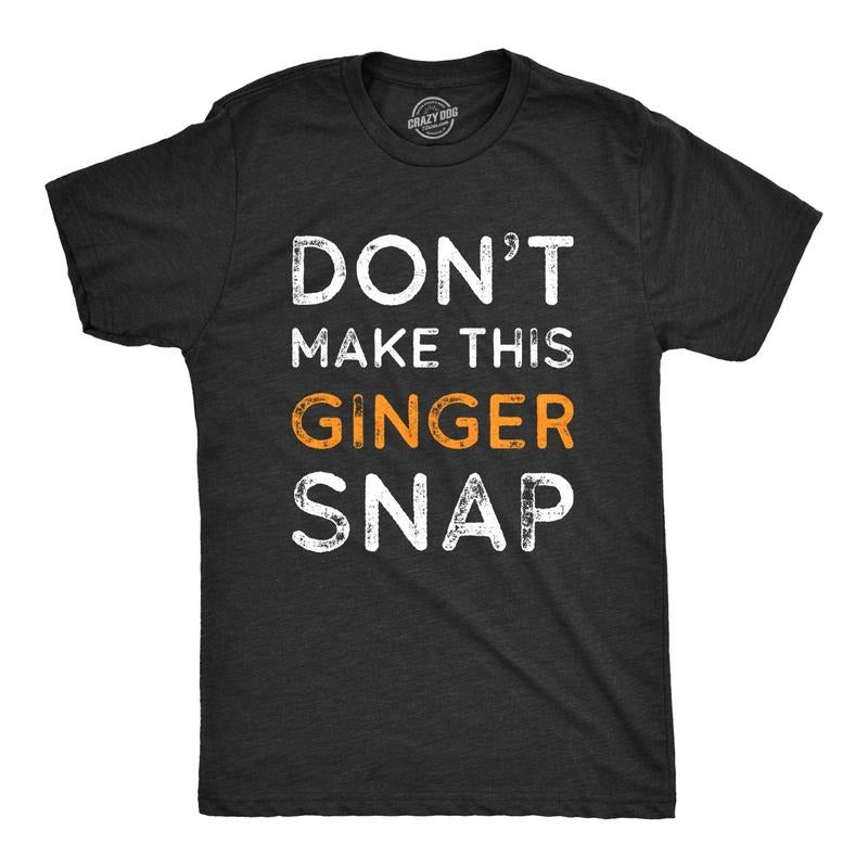 Mens Dont Make This Ginger Snap T Shirt Funny Mens Redhead Irish Tee Mens Funny T Shirts Cool Tees Soft Stylish Casual...