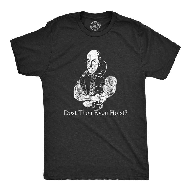 Mens Dost Thou Even Hoist T shirt Funny Shakespeare Workout Top Gym Trainer Tee Mens Funny T Shirts Cool Tees Soft...