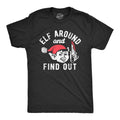 Mens Elf Around and Find Out T Shirt Funny Threatening Xmas Elves Joke Tee for Guys Mens Funny T Shirts Cool Tees Soft Stylish Casual Menswear Christmas Apparel for Men Funny Sarcastic Short Sleeve Black -