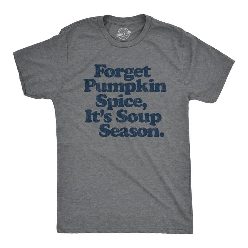 Mens Forget Pumpkin Spice It's Soup Season T Shirt Funny Cooking Fall Autumn Graphic Tee Mens Funny T Shirts Cool Tees...