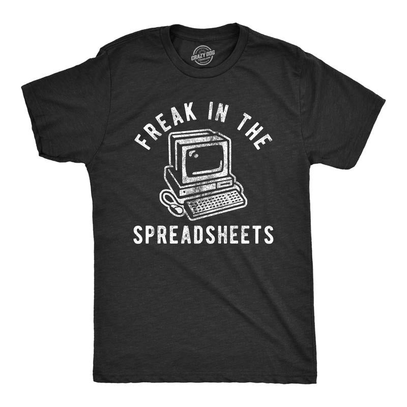 Mens Freak In The Spreadsheets T Shirt Funny Nerdy Office Job Computer Joke Tee for Guys Mens Funny T Shirts Cool Tees...