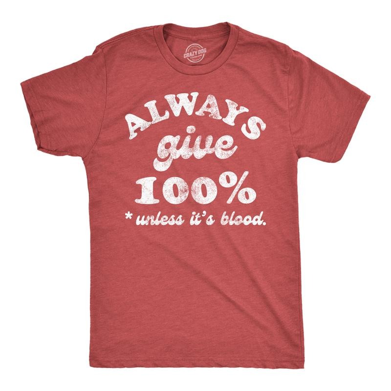 Mens Funny T Shirts Always Give 100 Percent Unless Its Blood Sarcastic Novelty Tee For Men Mens Funny T Shirts Cool Tees...