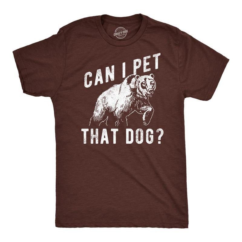 Mens Funny T Shirts Can I Pet That Dog Sarcastic Bear Graphic Novelty Tee For Men Mens Funny T Shirts Cool Tees Soft...
