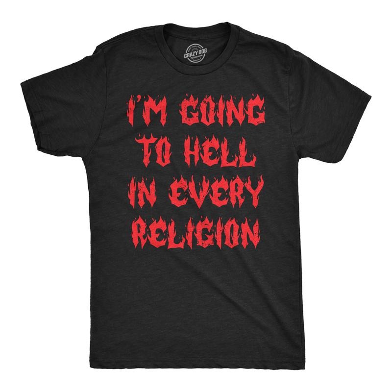 Mens Funny T Shirts Im Going To Hell In Every Religion Sarcastic Tee For Men Mens Funny T Shirts Cool Tees Soft Stylish...