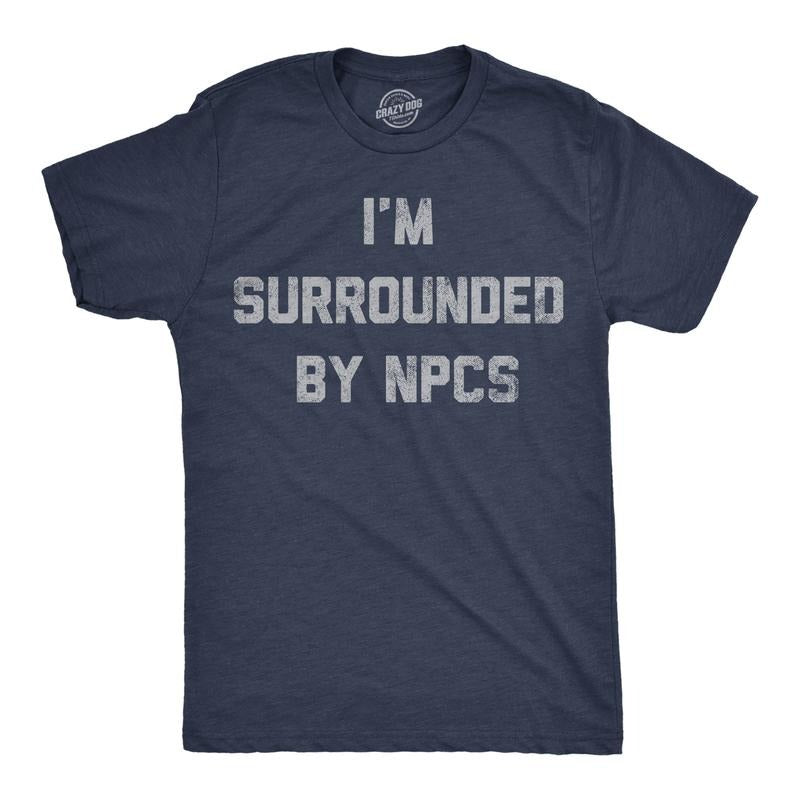 Mens Funny T Shirts Im Surrounded By NPCs Sarcastic Novelty Tee For Men Mens Funny T Shirts Cool Tees Soft Stylish Casual...