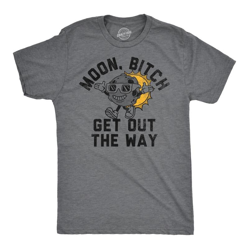 Mens Funny T Shirts Moon Bitch Get Out The Way Sarcastic Solar Eclipse Tee For Men Hoodie, Sweatshirt | DripVista.com