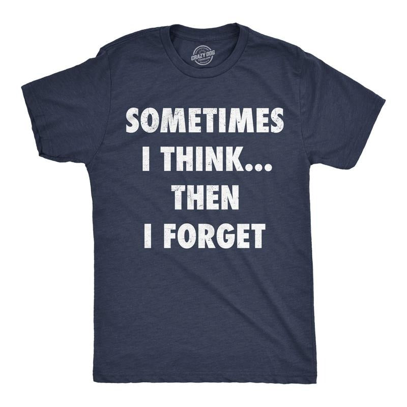 Mens Funny T Shirts Sometimes I Think Then I Forget Sarcastic Graphic Novelty Tee For Men Mens Funny T Shirts Cool Tees...