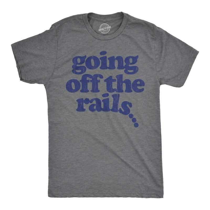 Mens Going Off The Rails T shirt Funny Wild Chaotic Life Train Joke Tee For Guys Mens Funny T Shirts Cool Tees Soft...