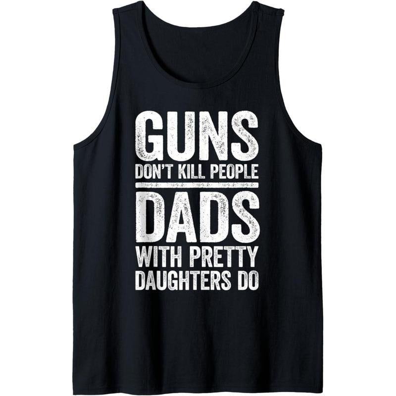 Mens Guns Don't Kill People Dads With Pretty Daughters Do T-Shirt Tank Top Hoodie, Sweatshirt | DripVista.com