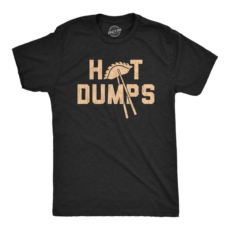 Mens Hot Dumps T Shirt Funny Sarcastic Dumpling Chopsticks Graphic Novelty Tee For Guys Hoodie, Sweatshirt | DripVista.com