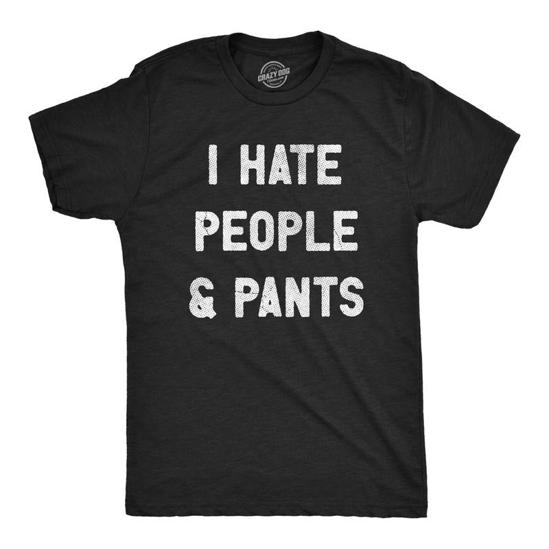 Mens I Hate People And Pants T Shirt Funny Anti Social Joke Tee For Guys Mens Funny T Shirts Cool Tees Soft Stylish...