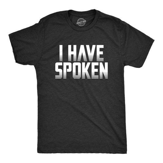 Mens I Have Spoken T Shirt Funny Sarcastic Hilarious Novelty Gift Tee Mens Funny T Shirts Cool Tees Soft Stylish Casual Menswear Movie Apparel for Men Funny Sarcastic Short Sleeve Novelty Tees for Black