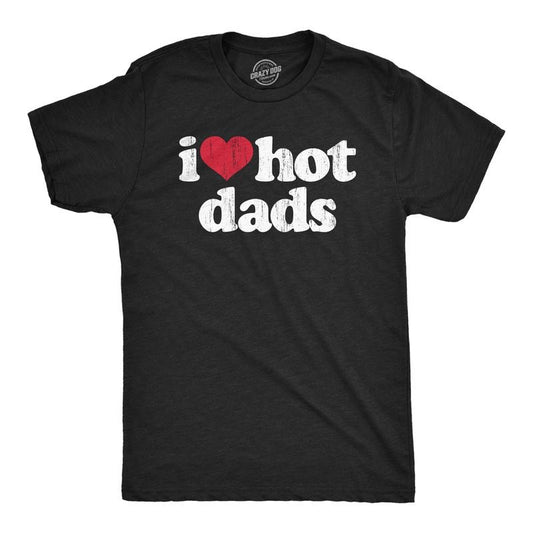 Mens I Heart Hot Dads T Shirt Funny Sarcastic Flirting With Fathers Text Tee for Guys Mens Funny T Shirts Cool Tees Soft Stylish Casual Black