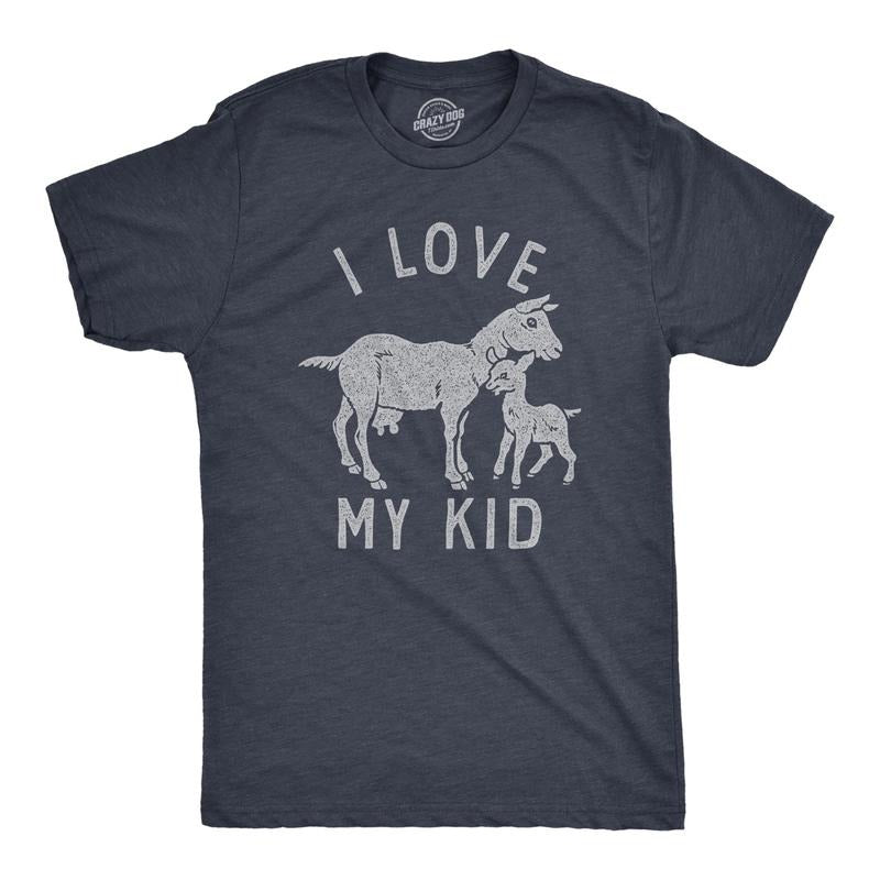 Mens I Love My Kid T Shirt Funny Baby Goat Parenting Joke Tee For Guys Hoodie, Sweatshirt | DripVista.com