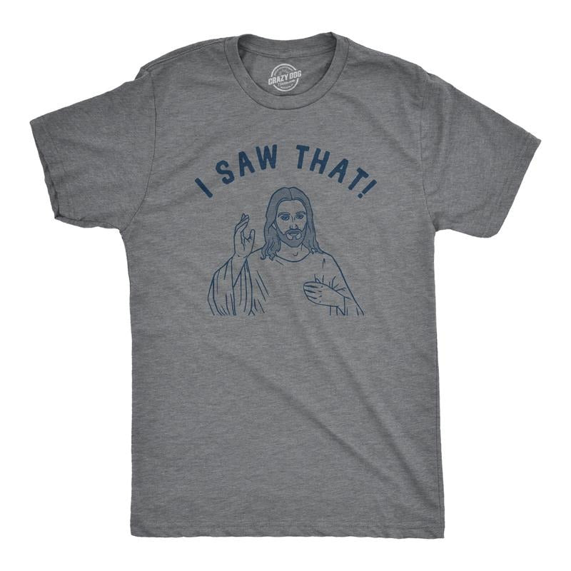 Mens I Saw That T Shirt Funny Jesus All Seeing Christ Joke Tee for Guys Mens Funny T Shirts Cool Vintage Fashion T-Shirt Gift Funny Dark Grey