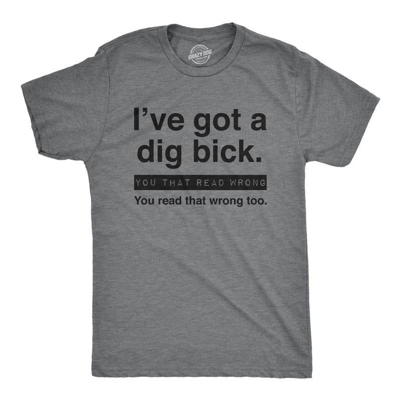 Mens I've Got A Dig Bick You That Read Wrong You Read That Wrong Too Graphic Tee Hoodie, Sweatshirt | DripVista.com