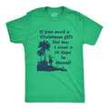 Mens If You Need A Christmas Gift For Me I Wear A 10 Days In Hawaii T Shirt Funny Vacation Tee Mens Funny T Shirts Cool Tees Soft Stylish Casual Menswear Christmas Apparel for Men Funny Summer Short Green