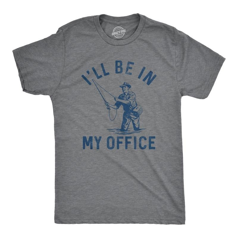 Mens Ill Be In My Office T Shirt Funny Fishing Lovers Fisherman Joke Tee for Guys Mens Funny T Shirts Cool Tees Soft Stylish Casual Menswear Sarcastic Apparel for Men Funny Fishing Short Sleeve Dark Grey